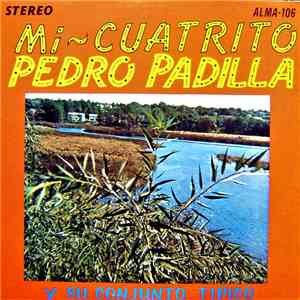 Pedro Padilla Y Su Conjunto Tipico - Mi Cuatrito mp3 album
