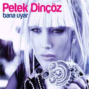 Petek Dinçöz - Bana Uyar mp3 album