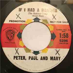 Peter, Paul & Mary - If I Had A Hammer (The Hammer Song) / Gone The Rainbow mp3 album