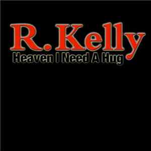 R. Kelly - Heaven I Need A Hug mp3 album