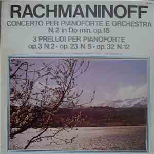 Rachmaninoff, Philharmonische Vereinigung, Kurt Zimmermann , Hermann Späth, Dieter Goldmann - Concerto Per Pianoforte E Orchestra Nº 2 In Do min. Op. 18 / 3 preludi Per Pianoforte Op. 3 N.2 • Op. 23 N.5 • Op. 32 N.12 mp3 album