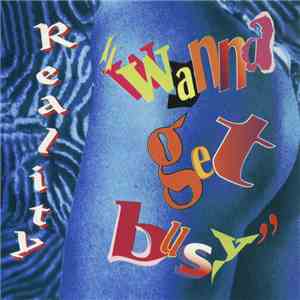Reality - Wanna Get Busy mp3 album