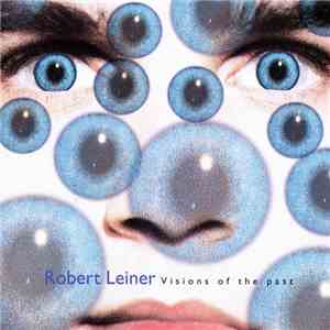 Robert Leiner - Visions Of The Past mp3 album