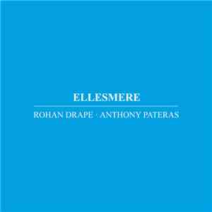 Rohan Drape, Anthony Pateras - Ellesmere mp3 album