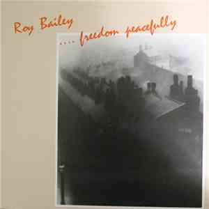 Roy Bailey - ...Freedom Peacefully mp3 album