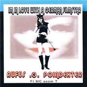 Rufus G Poindexter Featuring MC Soom T - I'm In Love With A German Filmstar mp3 album