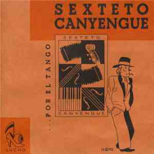 Sexteto Canyengue - ...Por El Tango mp3 album
