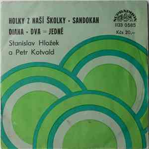 Stanislav Hložek a Petr Kotvald - Holky Z Naší Školky • Sandokan / Diana • Dva = Jedné mp3 album