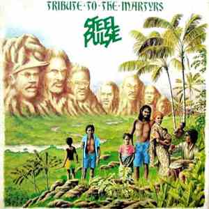 Steel Pulse - Tribute To The Martyrs mp3 album