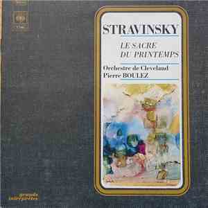 Stravinsky - Orchestre De Cleveland, Pierre Boulez - Le Sacre Du Printemps mp3 album