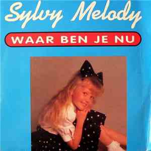 Sylvy Melody - Waar Ben Je Nu mp3 album