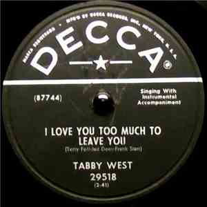 Tabby West - I Love You Too Much To Leave You / Crew Cut And Baby Blue Eyes mp3 album