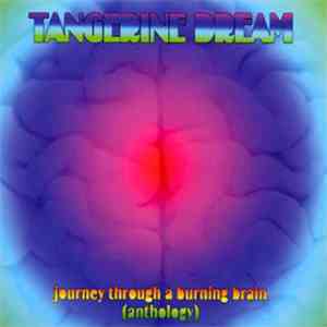 Tangerine Dream - Journey Through A Burning Brain (Anthology) mp3 album