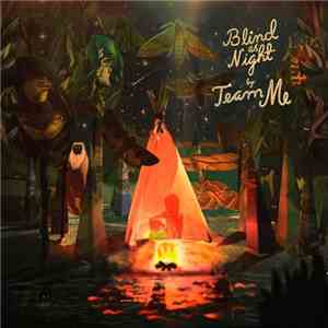 Team Me - Blind As Night mp3 album