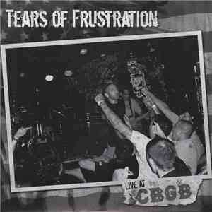 Tears Of Frustration - Live At CBGB mp3 album