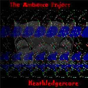 The Ambience Project - Heathledgercore mp3 album