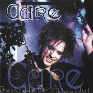 The Cure - Dressing Up For A Day Out mp3 album