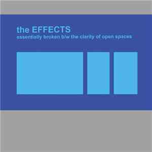 The Effects  - Essentially Broken B/W The Clarity Of Open Spaces mp3 album
