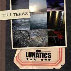 The Lunatics - Tu I Teraz mp3 album