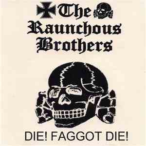 The Raunchous Brothers - Die! Faggot Die! mp3 album