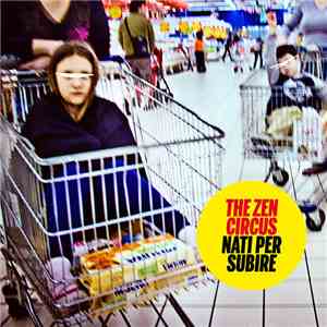 The Zen Circus - Nati Per Subire mp3 album