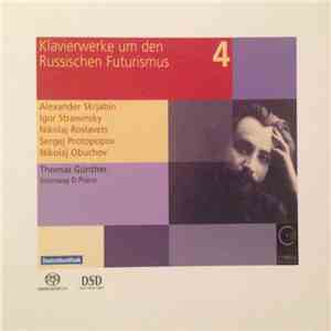 Thomas Günther , Nikolaj Obuchov, Sergej Protopopov, Alexander Skrjabin, Igor Strawinsky, Nikolaj Roslavetz - Klavierwerke Um Den Russischen Futurismus Vol. 4 mp3 album