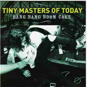 Tiny Masters Of Today - Bang Bang Boom Cake mp3 album