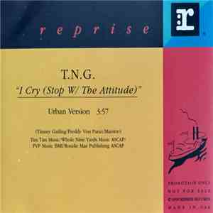 T.N.G.  - I Cry (Stop W / The Attitude) mp3 album