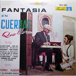 Toño Fuentes Y Su Guitarra Hawayana - Fantasia En Cuerdas Que Lloran mp3 album
