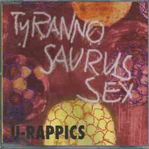 U-Rappics - Tyrannosaurus Sex mp3 album