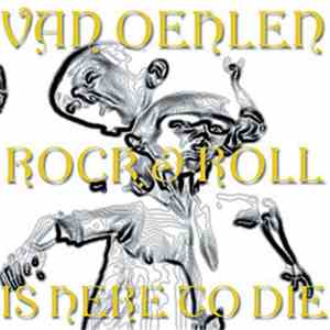 Van Oehlen - Rock & Roll Is Here To Die mp3 album