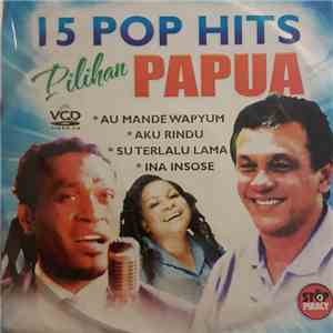 Various - 15 Pop Hits Pilihan Papua mp3 album