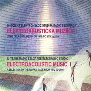 Various - 30 Godina Elektronskog Studija Radio Beograda: Izbor Dela Ostvarenih Od 1972. Do 2000. Godine mp3 album
