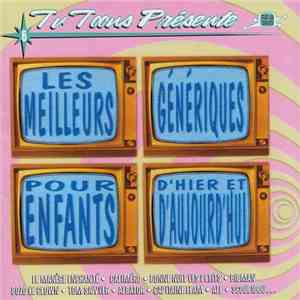Various - Les Meilleurs Génériques Pour Enfants D'hier Et D'aujourd'hui mp3 album
