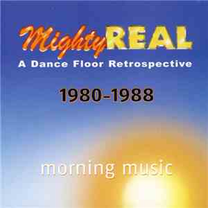 Various - MightyREAL A Dance Floor Retrospective 1980-1988 - Morning Music mp3 album