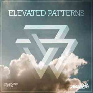 Various - Pragmatic Theory Present : Elevated Patterns mp3 album