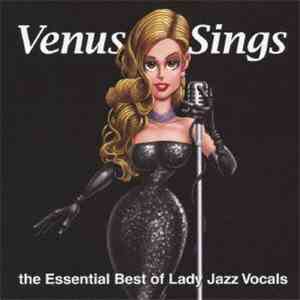 Various - Venus Sings The Essential Best Of Lady Jazz Vocals mp3 album