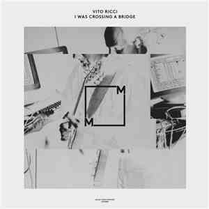 Vito Ricci - I Was Crossing A Bridge mp3 album