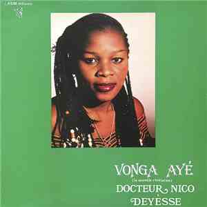 Vonga Ayé, Docteur Nico & Deyesse - Afro Dance Music Présente Vonga - Nico - Deyesse mp3 album