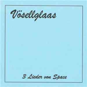 Vösellglaas - 3 Lieder Von Space mp3 album
