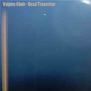 Vulpine Choir - Dead Transistor mp3 album