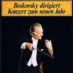 Willi Boskovsky - Boskovsky Dirigiert - Konzert Zum Neuen Jahr mp3 album