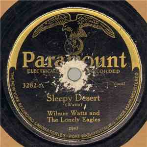 Wilmer Watts And The Lonely Eagles - Sleepy Desert / When The Snow Flakes Fall Again mp3 album