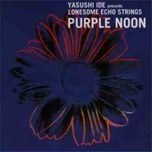 Yasushi Ide presents Lonesome Echo Strings - Purple Noon mp3 album
