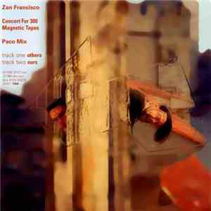 Zan Francisco - Concert For 300 Magnetic Tapes (Paco Remixes) mp3 album