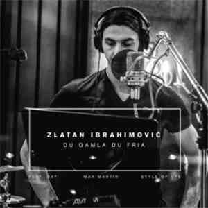 Zlatan Ibrahimovic - Du Gamla Du Fria mp3 album
