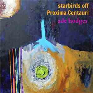 Ade Hodges - Starbirds Off Proxima Centauri mp3 album
