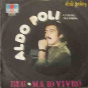 Aldo Poli E Teatro Dell'Opera - Blu / Ma Io Vivrò mp3 album