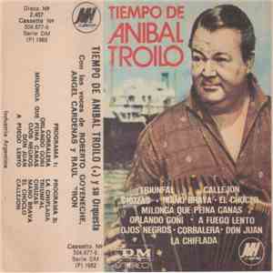 Aníbal Troilo Con Las Voces De Roberto Goyeneche, Angel Cárdenas  Y Raúl Berón - Tiempo De Anibal Troilo mp3 album