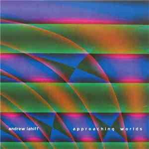 Andrew Lahiff - Approaching Worlds mp3 album